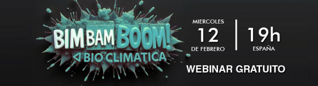 WEBINAR GRATUITO. BIM BAM BOOM BIOCLIMATICA. 12 FEBRERO 2025